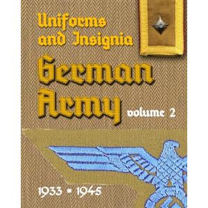 Waygood, A Uniforms and Insignia of the German Army 1933 1945 Volume 2: 1 Waygood, A Uniforms and Insignia of the German Army 1933 1945 Volume 2: 1