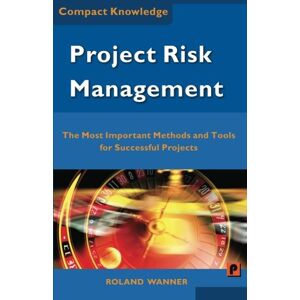 Roland Project Risk Management: The Most Important Methods and Tools for Successful Projects Roland Project Risk Management: The Most Important Methods and Tools for Successful Projects