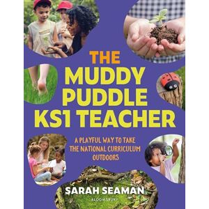 Sarah Seaman The Muddy Puddle KS1 Teacher: A playful way to take the National Curriculum outdoors Sarah Seaman The Muddy Puddle KS1 Teacher: A playful way to take the National Curriculum outdoors