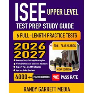 MEDIA, RANDY GARRETT ISEE Upper Level Test Prep Study Guide 2026-2027: Comprehensive Review, 6 Full-Length Practice Tests, Proven Test-Taking Strategies, and Detailed Answer Explanations with 200+ Flashcards MEDIA, RANDY GARRETT ISEE Upper Level Test Prep Study Guide 2026-2027: Comprehensive Review, 6 Full-Length Practice Tests, Proven Test-Taking Strategies, and Detailed Answer Explanations with 200+ Flashcards