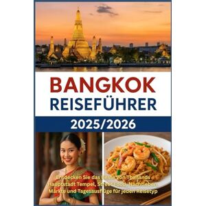HARDING, JAMES D. Bangkok Reiseführer 2025/2026: Entdecken Sie das Beste von Thailands Hauptstadt Tempel, Street Food, Nachtleben, Märkte und Tagesausflüge für jeden Reisetyp HARDING, JAMES D. Bangkok Reiseführer 2025/2026: Entdecken Sie das Beste von Thailands Hauptstadt Tempel, Street Food, Nachtleben, Märkte und Tagesausflüge für jeden Reisetyp