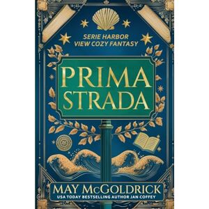 McGoldrick, May Prima Strada: Piccola città. Grandi segreti. Un tocco di magia. Fantasmi leggermente sarcastici.: 1 (Serie Harbor View Cozy Fantasy) McGoldrick, May Prima Strada: Piccola città. Grandi segreti. Un tocco di magia. Fantasmi leggermente sarcastici.: 1 (Serie Harbor View Cozy Fantasy)