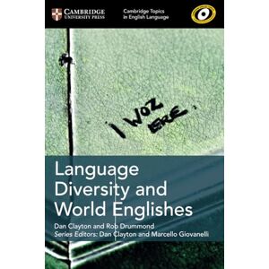 Clayton, Dan Language Diversity and World Englishes (Cambridge Topics in English Language) Clayton, Dan Language Diversity and World Englishes (Cambridge Topics in English Language)