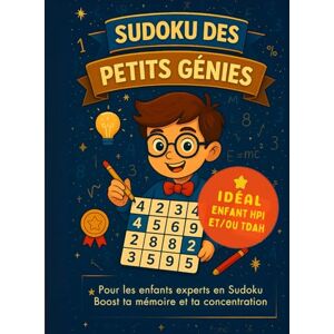 Sudoku, Mr Florian sudoku des petits génies. Sudoku pour les enfants experts. Boost mémoire et concentration. Idéal HPI et TDAH: Défi cérébral stimulant pour développer ... en soi – Spécial enfants brillants et curieux Sudoku, Mr Florian sudoku des petits génies. Sudoku pour les enfants experts. Boost mémoire et concentration. Idéal HPI et TDAH: Défi cérébral stimulant pour développer ... en soi – Spécial enfants brillants et curieux