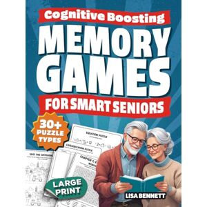 Bennett, Lisa Cognitive Boosting Memory Games for Smart Seniors: Science-Based Large Print Puzzles A Brain Health Training Activity Book with Word Searches, ... and More (Gifts for Elderly Men & Women) Bennett, Lisa Cognitive Boosting Memory Games for Smart Seniors: Science-Based Large Print Puzzles A Brain Health Training Activity Book with Word Searches, ... and More (Gifts for Elderly Men & Women)