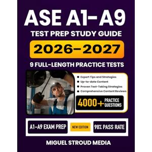 Media, Miguel Stroud ASE A1-A9 Test Prep Study Guide 2026-2027: All-in-One Automotive Technician Certification with 9 Full-Length Practice Tests, Proven Strategies and ... Automobile & Light Truck Repairs Media, Miguel Stroud ASE A1-A9 Test Prep Study Guide 2026-2027: All-in-One Automotive Technician Certification with 9 Full-Length Practice Tests, Proven Strategies and ... Automobile & Light Truck Repairs