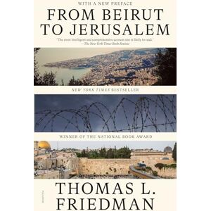 Friedman, Thomas L From Beirut to Jerusalem: (With a New Preface) Friedman, Thomas L From Beirut to Jerusalem: (With a New Preface)