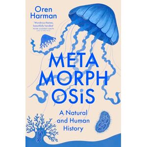 Harman, Oren Metamorphosis: A Natural and Human History Harman, Oren Metamorphosis: A Natural and Human History