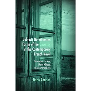 Daisy Tech Subjects Not-at-home: Forms of the Uncanny in the Contemporary French Novel: Emmanuel Carrère, Marie NDiaye, Eugène Savitzkaya: 347 (Faux Titre, 347) Daisy Tech Subjects Not-at-home: Forms of the Uncanny in the Contemporary French Novel: Emmanuel Carrère, Marie NDiaye, Eugène Savitzkaya: 347 (Faux Titre, 347)