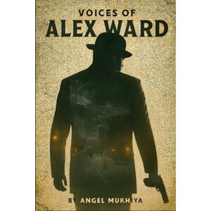 Mukhiya, Angel Voices of Alex Ward: A Dark Psychological Thriller About a Detective Battling Dissociative Identity Disorder to Catch a Murderer Who Shares His Body. Mukhiya, Angel Voices of Alex Ward: A Dark Psychological Thriller About a Detective Battling Dissociative Identity Disorder to Catch a Murderer Who Shares His Body.