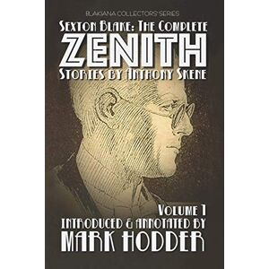 Skene, Anthony SEXTON BLAKE: THE COMPLETE ZENITH, VOLUME 1: Blakiana Collectors' Series Skene, Anthony SEXTON BLAKE: THE COMPLETE ZENITH, VOLUME 1: Blakiana Collectors' Series
