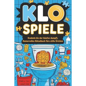 Wright, Sara Klo Spiele: Knobeln bis der Haufen dampft, Humorvolles Rätselbuch fürs stille Örtchen Wright, Sara Klo Spiele: Knobeln bis der Haufen dampft, Humorvolles Rätselbuch fürs stille Örtchen