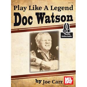 Carr, Joe Play Like a Legend: Doc Watson Carr, Joe Play Like a Legend: Doc Watson