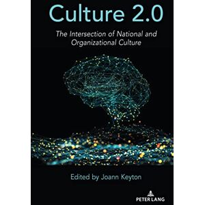 Peter Lang Inc., International Academic Publishers Culture 2.0: The Intersection of National and Organizational Culture Peter Lang Inc., International Academic Publishers Culture 2.0: The Intersection of National and Organizational Culture