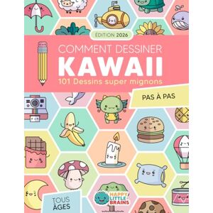 Brains, Happy Little Comment Dessiner Kawaii: 101 Dessins Super Mignons pour Apprendre à Dessiner Pas à Pas Brains, Happy Little Comment Dessiner Kawaii: 101 Dessins Super Mignons pour Apprendre à Dessiner Pas à Pas