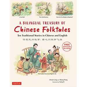 Ling, Vivian A Bilingual Treasury of Chinese Folktales: Ten Traditional Stories in Chinese and English (Free Online Audio Recordings) Ling, Vivian A Bilingual Treasury of Chinese Folktales: Ten Traditional Stories in Chinese and English (Free Online Audio Recordings)