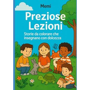 Carta Memi, Rimedia Preziose Lezioni: Storie da colorare che insegnano con dolcezza Carta Memi, Rimedia Preziose Lezioni: Storie da colorare che insegnano con dolcezza