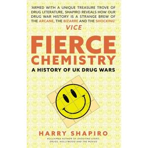 Shapiro, Harry Fierce Chemistry: A History of UK Drug Wars Shapiro, Harry Fierce Chemistry: A History of UK Drug Wars