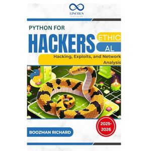 RICHARD, BOOZMAN Python for Hackers: Ethical Hacking, Exploits, and Network Analysis RICHARD, BOOZMAN Python for Hackers: Ethical Hacking, Exploits, and Network Analysis