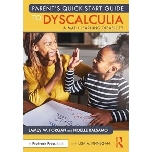 Balsamo, Noelle Parent’s Quick Start Guide to Dyscalculia: A Math Learning Disability Balsamo, Noelle Parent’s Quick Start Guide to Dyscalculia: A Math Learning Disability