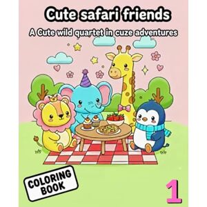Batista, Danyell Cute Safari Friends: A Cute Wild Quartet in Cozy Adventures: 1 (Cozy Wild Friends Collection) Batista, Danyell Cute Safari Friends: A Cute Wild Quartet in Cozy Adventures: 1 (Cozy Wild Friends Collection)