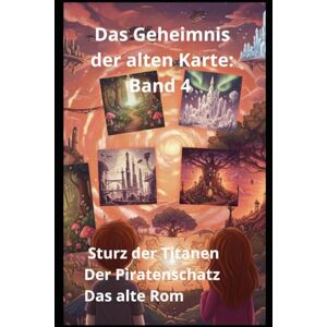 Homs, Joan Jordi Guitart Das Geheimnis der alten Karte: Band 4 Sturz der Titanen Der Piratenschatz Das alte Rom Homs, Joan Jordi Guitart Das Geheimnis der alten Karte: Band 4 Sturz der Titanen Der Piratenschatz Das alte Rom