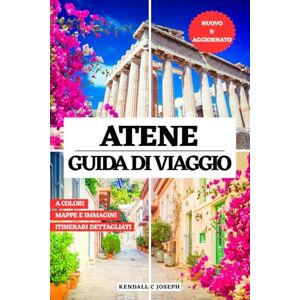 JOSEPH, KENDALL C ATENE GUIDA DI VIAGGIO (A COLORI): Scopri il periodo migliore e i posti migliori da visitare, gli alloggi consigliati, le informazioni di viaggio ... HUB MULTI-LANGUAGE TRAVEL BOOKS (FULL COLOR)) JOSEPH, KENDALL C ATENE GUIDA DI VIAGGIO (A COLORI): Scopri il periodo migliore e i posti migliori da visitare, gli alloggi consigliati, le informazioni di viaggio ... HUB MULTI-LANGUAGE TRAVEL BOOKS (FULL COLOR))