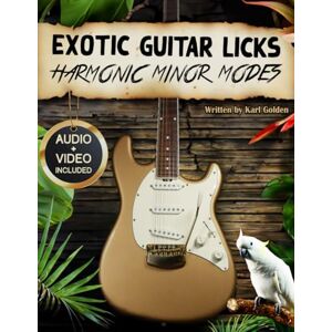 Golden, Karl Exotic Guitar Licks: Unlocking Harmonic Minor Modes (Crafting Comprehensive Rock and Neoclassical Metal Lead Lines & Chord Progressions) (Exotic Guitar Scales & Modes) Golden, Karl Exotic Guitar Licks: Unlocking Harmonic Minor Modes (Crafting Comprehensive Rock and Neoclassical Metal Lead Lines & Chord Progressions) (Exotic Guitar Scales & Modes)