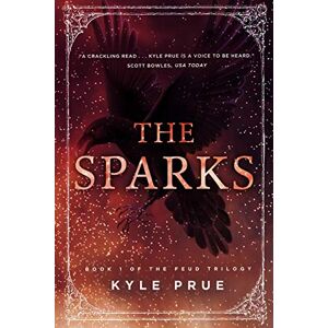 Prue, Kyle The Sparks: Book 1 of the Feud Trilogy: Volume 1 Prue, Kyle The Sparks: Book 1 of the Feud Trilogy: Volume 1