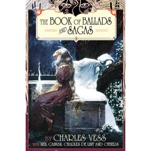 Neil Gaiman Charles Vess' Book of Ballads and Sagas Neil Gaiman Charles Vess' Book of Ballads and Sagas