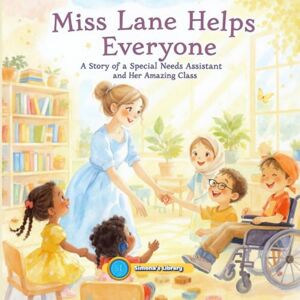 Garcia, Simona Stefanakova Miss Lane Helps Everyone: A Story of a Special Needs Assistant and Her Amazing Class Garcia, Simona Stefanakova Miss Lane Helps Everyone: A Story of a Special Needs Assistant and Her Amazing Class