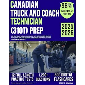 Bradham, Bobby C. Canadian Truck and Coach Technician (310T) Prep: Red Seal Transport Mechanic Manual with 12 Full-Length Practice Tests, 1,200+ Realistic Questions and Detailed Answer Explanations to Pass your Exam Bradham, Bobby C. Canadian Truck and Coach Technician (310T) Prep: Red Seal Transport Mechanic Manual with 12 Full-Length Practice Tests, 1,200+ Realistic Questions and Detailed Answer Explanations to Pass your Exam
