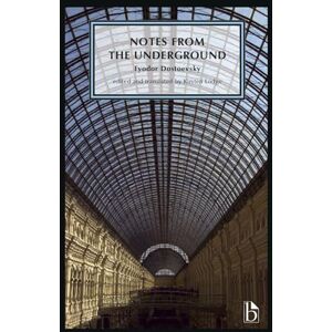 Fyodor Dostoevsky Notes from the Underground (Broadview Editions) Fyodor Dostoevsky Notes from the Underground (Broadview Editions)