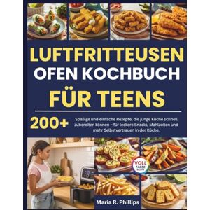 Philips LUFTFRITTEUSEN OFEN KOCHBUCH FÜR TEENS: Spaßige und einfache Rezepte, die junge Köche schnell zubereiten können – für leckere Snacks, Mahlzeiten und mehr Selbstvertrauen in der Küche. Philips LUFTFRITTEUSEN OFEN KOCHBUCH FÜR TEENS: Spaßige und einfache Rezepte, die junge Köche schnell zubereiten können – für leckere Snacks, Mahlzeiten und mehr Selbstvertrauen in der Küche.