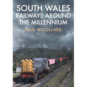 Woollard, Paul South Wales Railways Around the Millennium Woollard, Paul South Wales Railways Around the Millennium