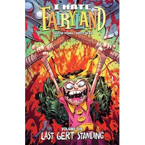 Young, Skottie I Hate Fairyland Volume 6: Last Gert Standing Young, Skottie I Hate Fairyland Volume 6: Last Gert Standing