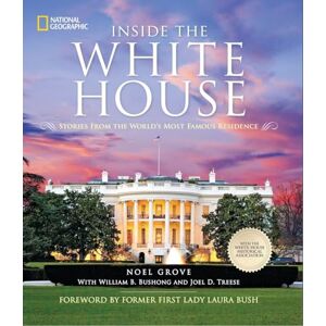 Grove, Noel Inside the White House: Stories From the World's Most Famous Residence Grove, Noel Inside the White House: Stories From the World's Most Famous Residence