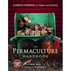 Bane, Peter The Permaculture Handbook: Garden Farming for Town and Country Bane, Peter The Permaculture Handbook: Garden Farming for Town and Country