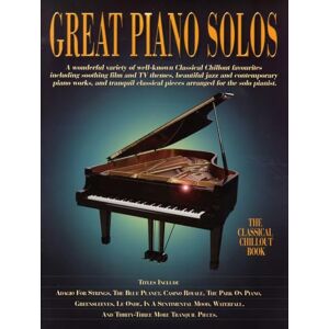 Various Great Piano Solos The Classical Chillout Book Pf: A Fantastic Selection of the Most Relaxing Music to Chill out Various Great Piano Solos The Classical Chillout Book Pf: A Fantastic Selection of the Most Relaxing Music to Chill out