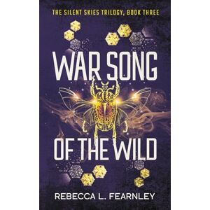 Fearnley, Rebecca L War Song of the Wild: 3 (Silent Skies Dystopian Fantasy Series) Fearnley, Rebecca L War Song of the Wild: 3 (Silent Skies Dystopian Fantasy Series)