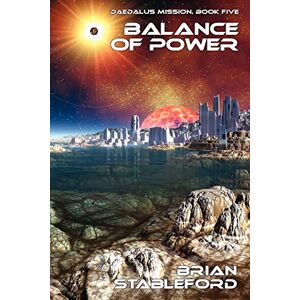 Stableford, Brian Balance of Power: Daedalus Mission, Book Five Stableford, Brian Balance of Power: Daedalus Mission, Book Five
