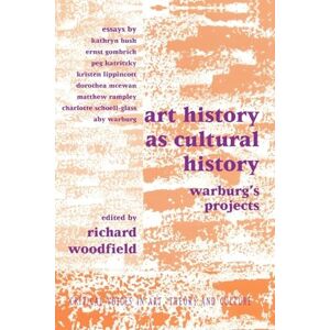 Woodfield, Richard Art History as Cultural History: Warburg's Projects (Critical Voices in Art, Theory and Culture) Woodfield, Richard Art History as Cultural History: Warburg's Projects (Critical Voices in Art, Theory and Culture)