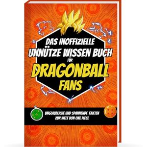 Luprion Unnützes Wissen für Dragonball Fans – Das Dragonball Buch für alle Fans von Dragonball Z, Son Goku, Dragonball Manga, Dragonball Massiv, Dragonball ... Dragonball Geschenk für Männer & Sammler Luprion Unnützes Wissen für Dragonball Fans – Das Dragonball Buch für alle Fans von Dragonball Z, Son Goku, Dragonball Manga, Dragonball Massiv, Dragonball ... Dragonball Geschenk für Männer & Sammler