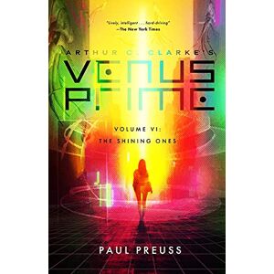 Preuss, Paul Arthur C. Clarke's Venus Prime 6-The Shining Ones Preuss, Paul Arthur C. Clarke's Venus Prime 6-The Shining Ones