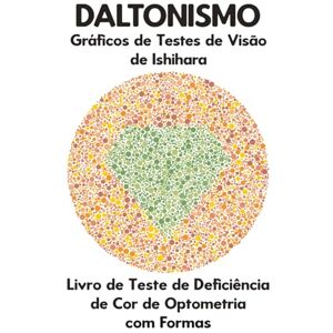 Ronald, Conroy DALTONISMO Gráficos de Testes de Visão de Ishihara Livro de Teste de Deficiência de Cor de Optometria com Formas: Diagramas de Placas para ... Deuteranomalia Tritanopia Ótico Optometrista Ronald, Conroy DALTONISMO Gráficos de Testes de Visão de Ishihara Livro de Teste de Deficiência de Cor de Optometria com Formas: Diagramas de Placas para ... Deuteranomalia Tritanopia Ótico Optometrista