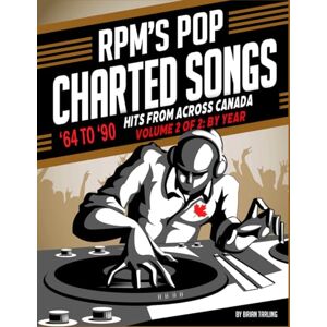 Tarling, Mr. Brian Harold RPM'S Pop Charted Songs '64-90': Part 2: Compiled By Year (Canadian Charted Songs Books) Tarling, Mr. Brian Harold RPM'S Pop Charted Songs '64-90': Part 2: Compiled By Year (Canadian Charted Songs Books)