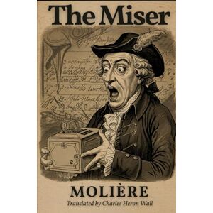 MOLIÈRE The Miser (L'AVARE) MOLIÈRE The Miser (L'AVARE)