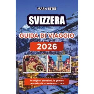 ESTES, MARA SVIZZERA GUIDA DI VIAGGIO 2026: Le migliori attrazioni, le gemme nascoste e le avventure svizzere ESTES, MARA SVIZZERA GUIDA DI VIAGGIO 2026: Le migliori attrazioni, le gemme nascoste e le avventure svizzere