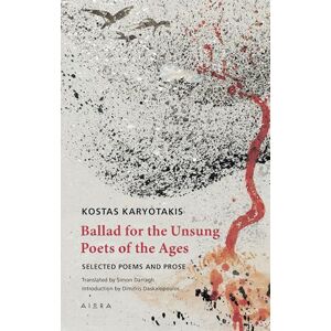 Kostas Karyotakis Ballad for the Unsung Poets of the Ages: Selected Poems and Prose Kostas Karyotakis Ballad for the Unsung Poets of the Ages: Selected Poems and Prose