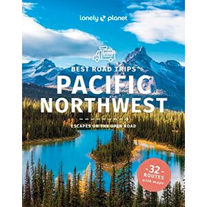 Ohlsen, Becky Lonely Planet Best Road Trips Pacific Northwest: Escapes on the Open Road (Road Trips Guide) Ohlsen, Becky Lonely Planet Best Road Trips Pacific Northwest: Escapes on the Open Road (Road Trips Guide)
